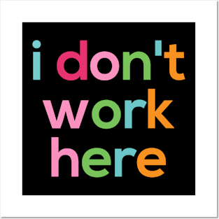 I Dont Work Here Typography Minimal Colorful Text Posters and Art